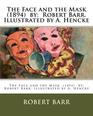 The Face and the Mask (1894) by: Robert Barr. I... 1978303572 Book Cover