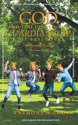 GOD End-time Updates The Guardianship of Friends 1682353486 Book Cover