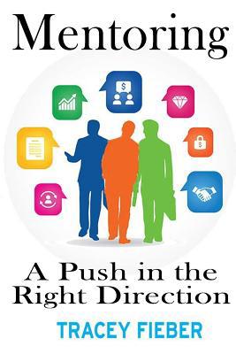 Mentoring - A Push in the Right Direction 1503225534 Book Cover