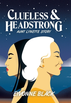 Clueless & Headstrong: Aunt Lynette Story 1664117636 Book Cover