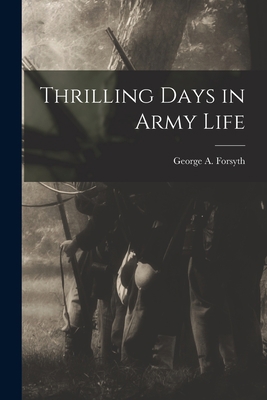 Thrilling Days in Army Life 1016503776 Book Cover