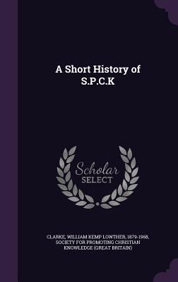 A Short History of S.P.C.K 1354356918 Book Cover