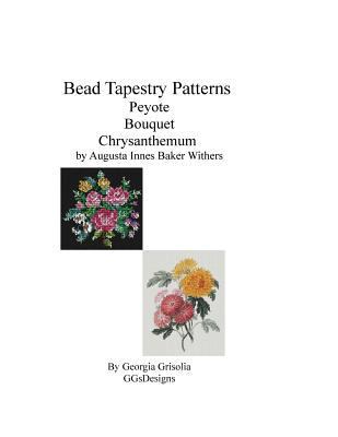 Bead Tapestry Patterns Peyote Bouquet Chrysanth... [Large Print] 1533563314 Book Cover