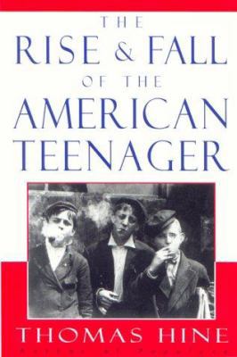 The Rise and Fall of the American Teenager 0380973588 Book Cover