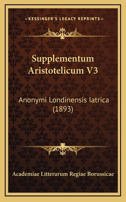 Supplementum Aristotelicum V3: Anonymi Londinen... 1165025396 Book Cover