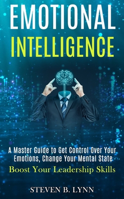 Emotional Intelligence: A Master Guide to Get C... 1989965210 Book Cover