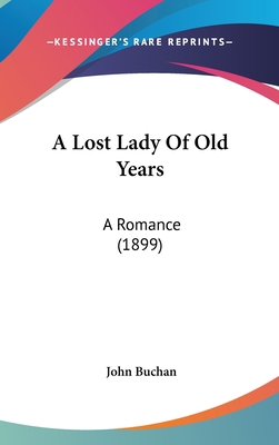 A Lost Lady of Old Years: A Romance (1899) 1120251117 Book Cover