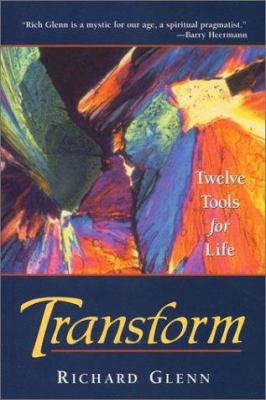 Transform: Twelve Tools For Life 1577362896 Book Cover