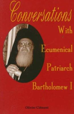 Conversations with Ecumenical Patriarch Barthol... 0881411787 Book Cover