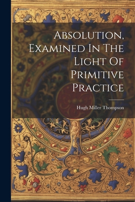 Absolution, Examined In The Light Of Primitive ... 1022412949 Book Cover