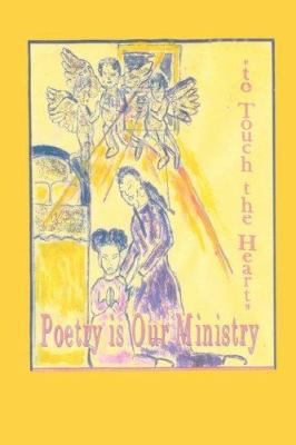 Poetry Is Our Ministry to Touch the Heart 0976854007 Book Cover