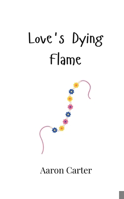 Love's Dying Flame 9908007378 Book Cover