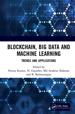 Blockchain, Big Data and Machine Learning: Tren... 0367370689 Book Cover