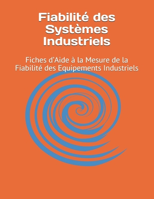 Fiabilité des Systèmes Industriels: Fiches d’Aide à la Mesure de la Fiabilité des Equipements Industriels (management industriel) (French Edition) B084DG288S Book Cover