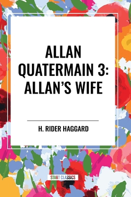 Allan Quatermain #3: Allan's Wife B0CYG3TFH4 Book Cover