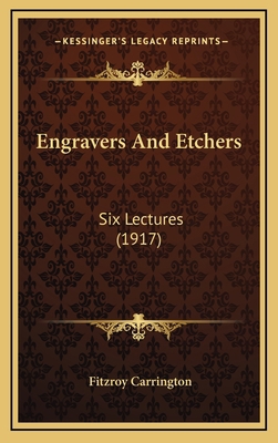 Engravers And Etchers: Six Lectures (1917) 116609345X Book Cover