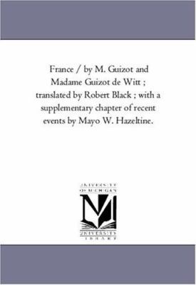 France / by M. Guizot and Madame Guizot De Witt... 1425554040 Book Cover