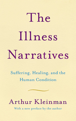 The Illness Narratives: Suffering, Healing, and... 1541647122 Book Cover