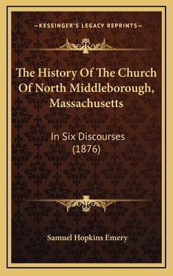 The History Of The Church Of North Middleboroug... 1169129110 Book Cover