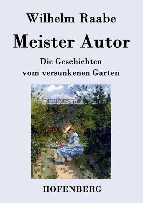 Meister Autor: Die Geschichten vom versunkenen ... [German] 3843043949 Book Cover