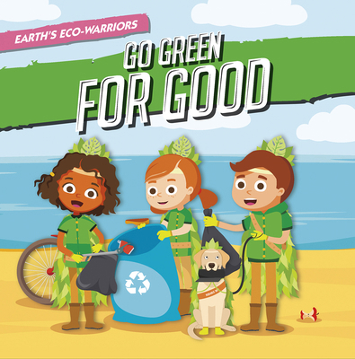 Earth's Eco-Warriors Go Green for Good B0CY3G3PRC Book Cover