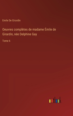 Oeuvres complètes de madame Émile de Girardin, ... [French] 338500179X Book Cover