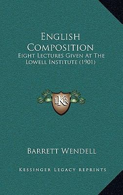 English Composition: Eight Lectures Given at th... 1164351788 Book Cover