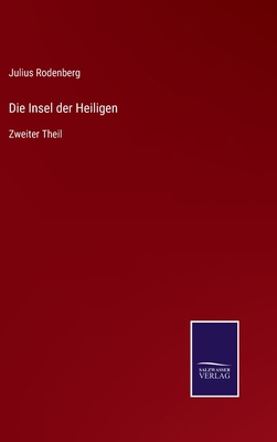 Die Insel der Heiligen: Zweiter Theil [German] 3752597518 Book Cover