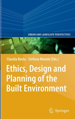 Ethics, Design and Planning of the Built Enviro... 9400752458 Book Cover