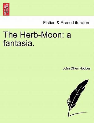 The Herb-Moon: A Fantasia. 1241180962 Book Cover