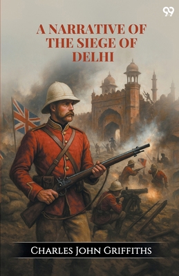 A Narrative Of The Siege Of Delhi 9371461160 Book Cover