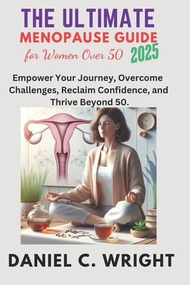 The Ultimate Menopause Guide for Women Over 50,... B0DWXX31L9 Book Cover