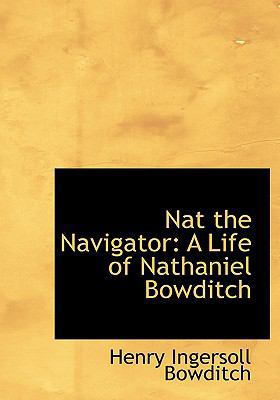 Nat the Navigator: A Life of Nathaniel Bowditch... [Large Print] 0554715716 Book Cover