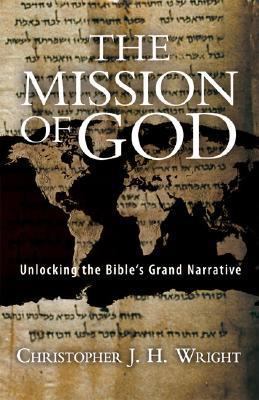 The Mission of God: Unlocking the Bible's Grand... 0830825711 Book Cover