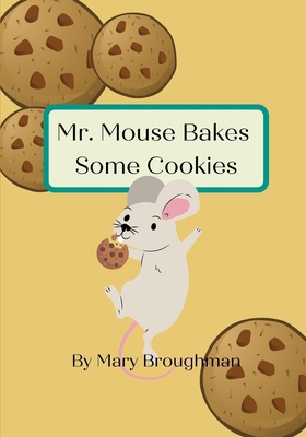 Mr. Mouse Bakes Some Cookies B08TQ94SKZ Book Cover