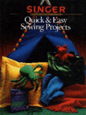 Quick & Easy Sewing Projects (Singer Sewing Ref... 0865732884 Book Cover