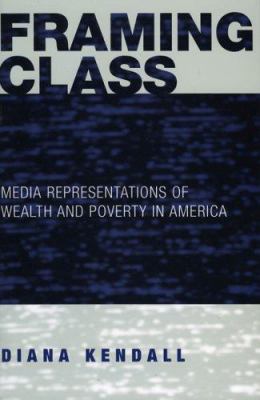 Framing Class: Media Representations of Wealth ... 0742541681 Book Cover