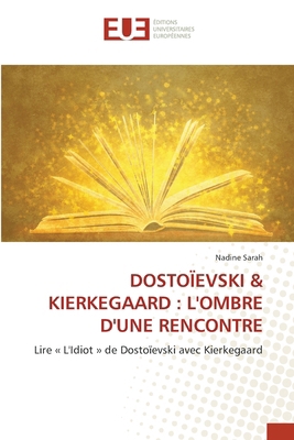 Dostoïevski & Kierkegaard: L'Ombre d'Une Rencontre [French] 6208964733 Book Cover