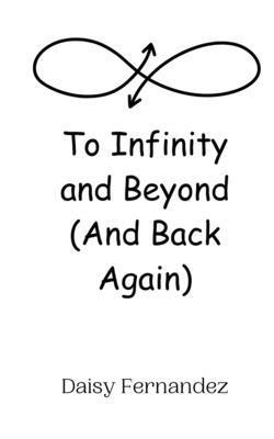 To Infinity and Beyond (And Back Again) 9908013599 Book Cover