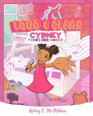 Loud and Clear : Cydney Finds Her Voice 0578548836 Book Cover