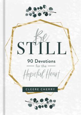 Be Still - 90 Devotions for the Hopeful Heart 168408623X Book Cover