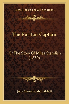 The Puritan Captain: Or The Story Of Miles Stan... 1166324591 Book Cover