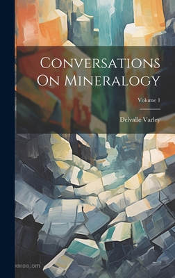 Conversations On Mineralogy; Volume 1 1020413735 Book Cover