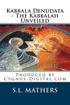 Kabbala Denudata: The Kabbalah Unveiled 1514157330 Book Cover
