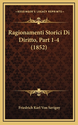 Ragionamenti Storici Di Diritto, Part 1-4 (1852) [Italian] 116797204X Book Cover