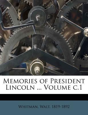 Memories of President Lincoln ... Volume C.1 1179268482 Book Cover