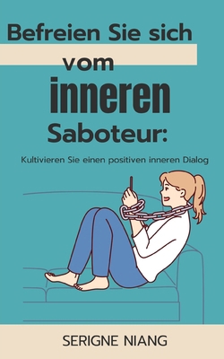 Befreien Sie sich vom inneren Saboteur: Kultivi... [German]            Book Cover