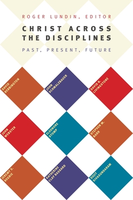 Christ Across the Disciplines: Past, Present, F... 0802869475 Book Cover