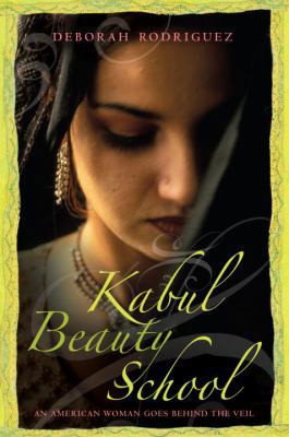 Kabul Beauty School: An American Woman Goes Beh... 1400065593 Book Cover