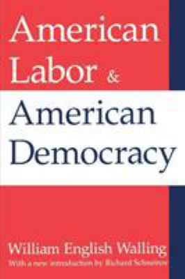 American Labor and American Democracy 1412804728 Book Cover